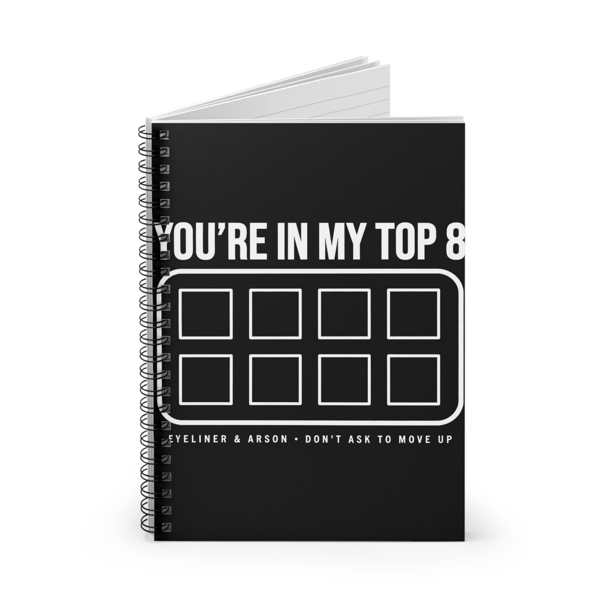 You're In My Top 8 Spiral Notebook