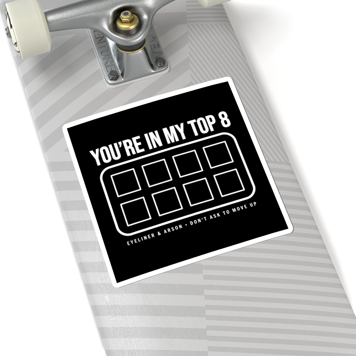 You're In My Top 8 Sticker