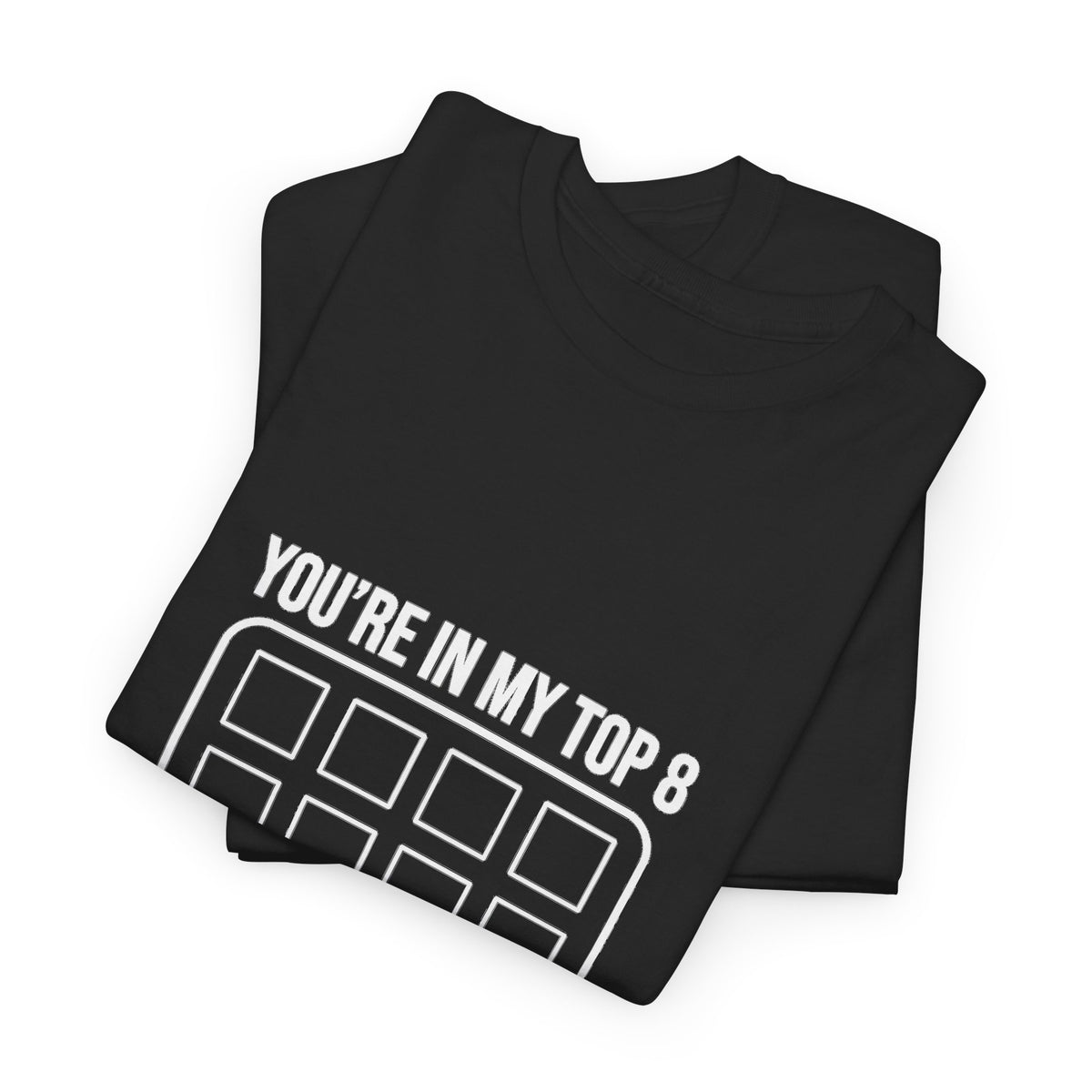 You're In My Top 8 Tee
