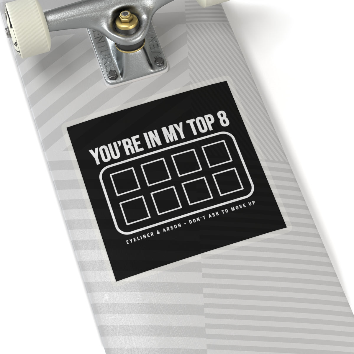 You're In My Top 8 Sticker