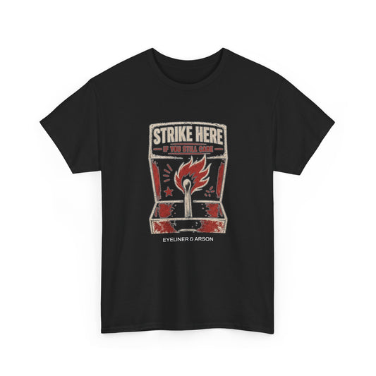 Eyeliner & Arson — Strike Here Tee